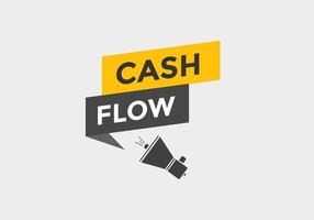 Cash flow text button. speech bubble. Cash flow label sign template vector