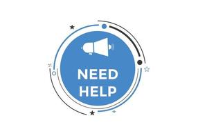 Need help button. Need help speech bubble. Need help text web template. Vector Illustration.