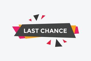 Last chance button. Colorful label sign template. Last chance text web template. vector