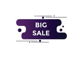 Big sale text button. speech bubble. Big sale Colorful web banner. vector illustration. Big sale label sign template