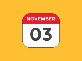 november 3 calendar reminder. 3rd november daily calendar icon template. Calendar 3rd november icon Design template. Vector illustration