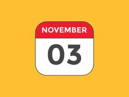 november 3 calendar reminder. 3rd november daily calendar icon template. Calendar 3rd november icon Design template. Vector illustration