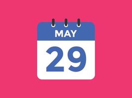 may 29 calendar reminder. 29th may daily calendar icon template. Calendar 29th may icon Design template. Vector illustration