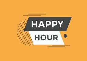 Happy hour button. Happy hour text web template. speech bubble vector