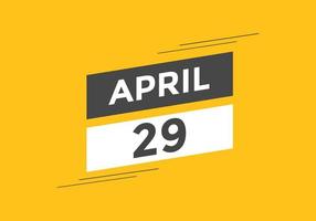 april 29 calendar reminder. 29th april daily calendar icon template. Calendar 29th april icon Design template. Vector illustration