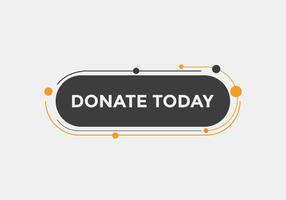 Donate today button. Donate today Colorful label sign template. speech bubble vector