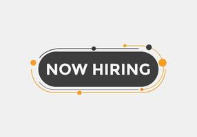 Now hiring button. Now hiring speech bubble. Now hiring text web template. Vector Illustration.