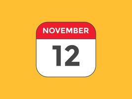 november 12 calendar reminder. 12th november daily calendar icon template. Calendar 12th november icon Design template. Vector illustration