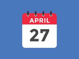 april 27 calendar reminder. 27th april daily calendar icon template. Calendar 27th april icon Design template. Vector illustration