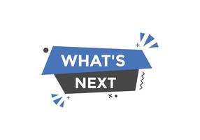 whats next text button. Best service speech bubble. whats next Colorful web banner. vector illustration