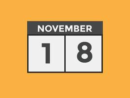 november 18 calendar reminder. 18th november daily calendar icon template. Calendar 18th november icon Design template. Vector illustration