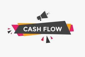 Cash flow text button. speech bubble. Cash flow label sign template vector