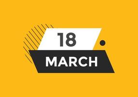 march 18 calendar reminder. 18th march daily calendar icon template. Calendar 18th march icon Design template. Vector illustration