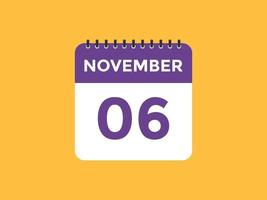 november 6 calendar reminder. 6th november daily calendar icon template. Calendar 6th november icon Design template. Vector illustration