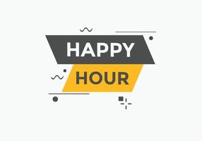 Happy hour button. Happy hour text web template. speech bubble vector