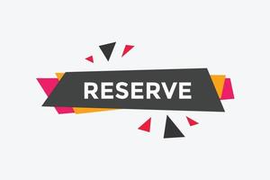 reserve text button. speech bubble. reserve Colorful web banner. vector illustration. reserve label sign template