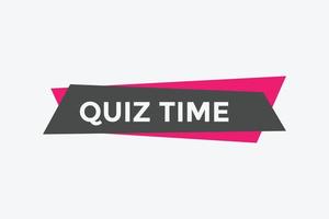 Quiz time button. Quiz time speech bubble. Quiz time text web template. Vector Illustration.