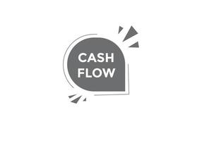 Cash flow text button. speech bubble. Cash flow label sign template vector