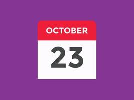 october 23 calendar reminder. 23th october daily calendar icon template. Calendar 23th october icon Design template. Vector illustration