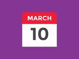 march 10 calendar reminder. 10th march daily calendar icon template. Calendar 10th march icon Design template. Vector illustration