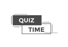 Quiz time button. Quiz time speech bubble. Quiz time text web template. Vector Illustration.