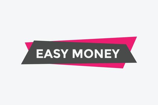 Easy money button. Easy money Colorful label sign template. speech bubble. vector