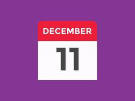 december 11 calendar reminder. 11th december daily calendar icon template. Calendar 11th december icon Design template. Vector illustration