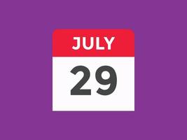 Recordatorio del calendario del 29 de julio. Plantilla de icono de calendario diario del 29 de julio. plantilla de diseño de icono de calendario 29 de julio. ilustración vectorial vector
