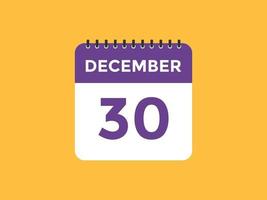 december 30 calendar reminder. 30th december daily calendar icon template. Calendar 30th december icon Design template. Vector illustration