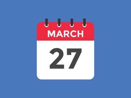 march 27 calendar reminder. 27th march daily calendar icon template. Calendar 27th march icon Design template. Vector illustration