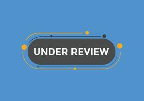 under review text button. speech bubble. under review Colorful web banner. vector illustration