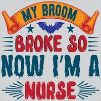 My broom broke so now Im a nurse vector
