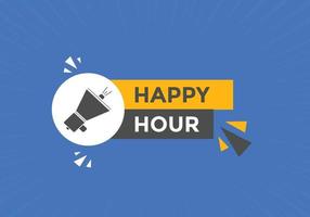 Happy hour button. Happy hour text web template. speech bubble vector