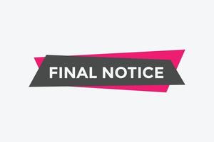 Final notice text button. speech bubble. Final notice text web template Vector Illustration.