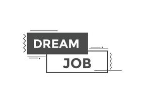Dream job button. Dream job Colorful label sign template. speech bubble. vector