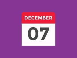 december 7 calendar reminder. 7th december daily calendar icon template. Calendar 7th december icon Design template. Vector illustration