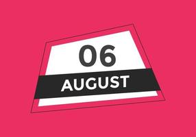 august 6 calendar reminder. 6th august daily calendar icon template. Calendar 6th august icon Design template. Vector illustration