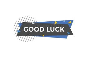 Good luck text button. speech bubble. Good luck text web template Vector Illustration.