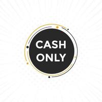 Cash only text button. speech bubble. Cash only Colorful web banner. vector