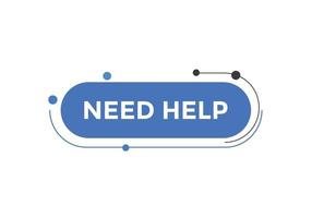 Need help button. Need help speech bubble. Need help text web template. Vector Illustration.