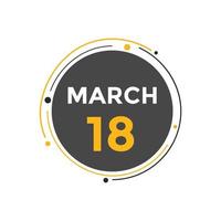 march 18 calendar reminder. 18th march daily calendar icon template. Calendar 18th march icon Design template. Vector illustration