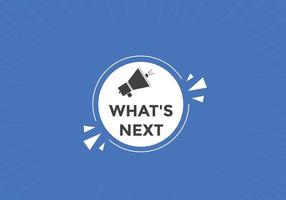 whats next text button. Best service speech bubble. whats next Colorful web banner. vector illustration