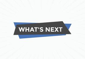 whats next text button. Best service speech bubble. whats next Colorful web banner. vector illustration
