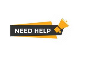 Need help button. Need help speech bubble. Need help text web template. Vector Illustration.