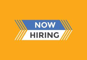 Now hiring button. Now hiring speech bubble. Now hiring text web template. Vector Illustration.