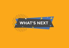 whats next text button. Best service speech bubble. whats next Colorful web banner. vector illustration