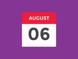 august 6 calendar reminder. 6th august daily calendar icon template. Calendar 6th august icon Design template. Vector illustration