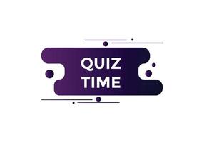 Quiz time button. Quiz time speech bubble. Quiz time text web template. Vector Illustration.