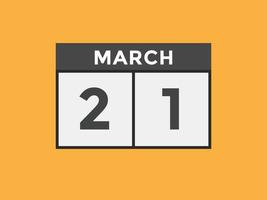 march 21 calendar reminder. 21th march daily calendar icon template. Calendar 21th march icon Design template. Vector illustration