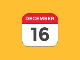 december 16 calendar reminder. 16th december daily calendar icon template. Calendar 16th december icon Design template. Vector illustration